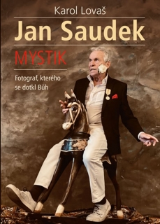 JAN SAUDEK: MYSTIK. FOTOGRAF, KTERÉHO SE