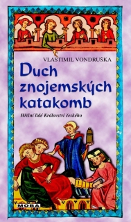 DUCH ZNOJEMSKÝCH KATAKOMB-HŘÍŠNÍ LIDÉ