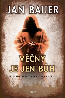 VĚČNÝ JE JEN BŮH - V TAJNÝCH SLUŽBÁCH OT