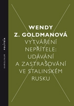 VYTVÁŘENÍ NEPŘÍTELE-UDÁVÁNÍ A ZASTRAŠOVÁNÍ VE STALINSKÉM...