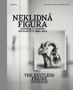NEKLIDNÁ FIGURA (EXPRESEV ČESKÉM SOCHAŘSTVÍ 1880-1914)