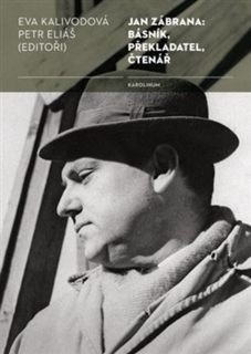 JAN ZÁBRANA:BÁSNÍK,PŘEKLADATEL,ČTENÁŘ