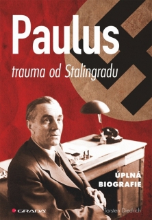 PAULUS-TRAUMA OD STALINGRADU ÚPLNÁ BIOGRAFIE