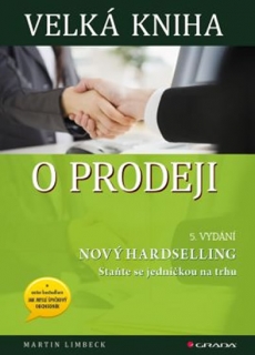 VELKÁ KNIHA O PRODEJI 5VYD. NOVÝ HARDSELLING V PRAXI