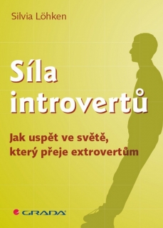 SÍLA INTROVERTŮ...JAK USPĚT VE SVĚTĚ,KTERÝ PŘEJE EXTROVERTŮM