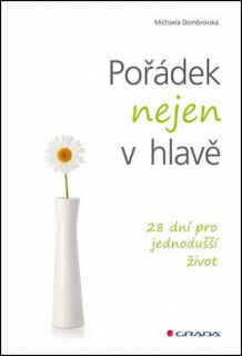 POŘÁDEK NEJEN V HLAVĚ 28 DNÍ JEDNODUŠŠÍ ŽIVOT