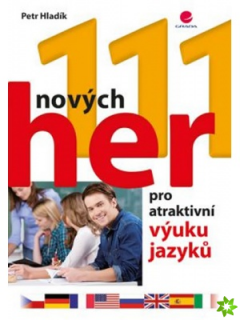 111 NOVÝCH HER PRO ATRAKTIVNÍ VÝUKU JAZYKŮ