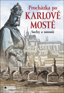PROCHÁZKA PO KARLOVĚ MOSTĚ-SOCHY A SOUSOŠÍ