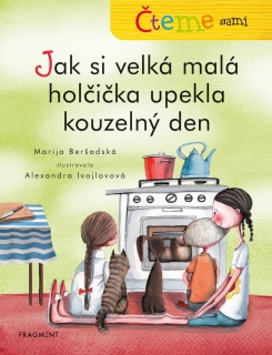 ČTEME SAMI - JAK SI VELKÁ MALÁ HOLČIČKA UPEKLA KOUZELNÝ DEN