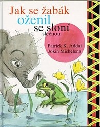 JAK SE ŽABÁK OŽENIL SE SLONÍ SLEČNOU
