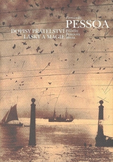 DOPISY PŘÁTELSTVÍ LÁSKY A MAGIE-PŘÍBĚHY PESSOOVA ŽIVOTA