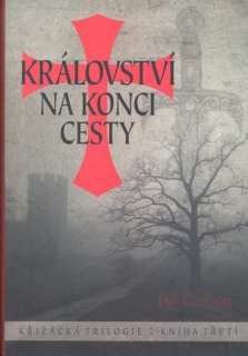 KRÁLOVSTVÍ NA KONCI CESTY 3 KŘIŽÁCKÁ TRILOGIE