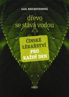 DŘEVO SE STÁVÁ VODOU  ČÍNSKÉ LÉKAŘSTVÍ PRO KAŽDÝ DEN