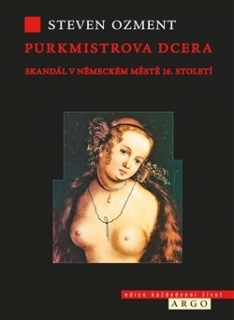 PURKMISTROVA DCERA   SKANDÁL V NĚMECKÉM MĚSTĚ 16.STOLETÍ