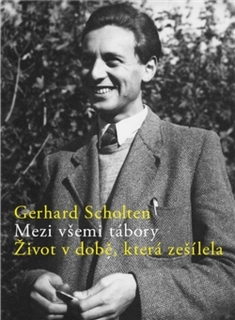 MEZI VŠEMI TÁBORY. ŽIVOT V DOBĚ,KTERÁ ZEŠÍLELA