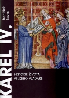 KAREL IV.HISTORIE ŽIVOTA VELKÉHO VLADAŘE      ECCE HOMO