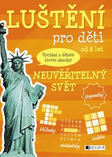 LUŠTĚNÍ PRO DĚTI-NEUVĚŘITELNÝ SVĚT