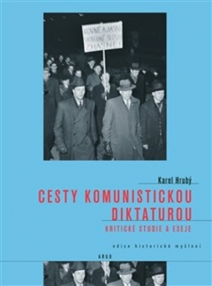 CESTY KOMUNISTICKOU DIKTATUROU-KRITICKÉ STUDIE A ESEJE
