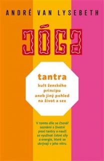TANTRA:KULT ŽENSKÉHO PRINCIPU ANEB JINÝ POHLED NA ŽIVOT A ..