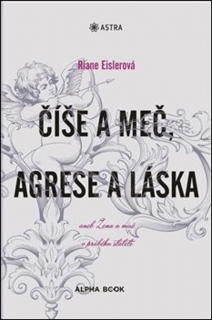ČÍŠE A MEČ, AGRESE A LÁSKA