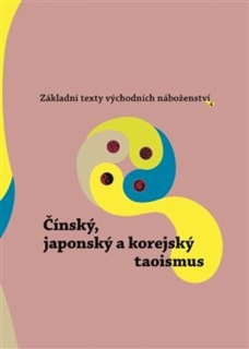 ZÁKLADNÍ TEXTY VÝCHODNÍCH NÁBOŽENSTVÍ 4. : ČÍNSKÝ, JAPONSKÝ