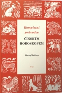 KOMPLETNÍ PRŮVODCE ČÍNSKÝM HOROSKOPEM