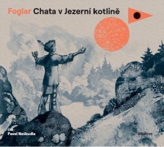 CD CHATA V JEZERNÍ KOTLINĚ   MP3   ČTE PAVEL NEŠKUDLA