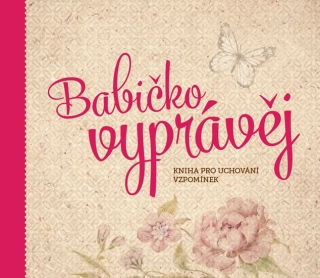 BABIČKO,VYPRÁVĚJ-KNIHA PRO UCHOVÁNÍ VZPOMÍNEK