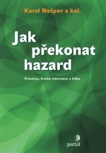 JAK PŘEKONAT HAZARD PREVENCE,KRÁTKÁ INTERVENCE A LÉČBA
