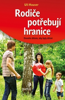 RODIČE POTŘEBUJÍ HRANICE DOVOLTE DĚTEM,ABY BYLY DĚTMI