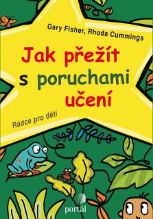 JAK PŘEŽÍT S PORUCHAMI UČENÍ RÁDCE PRO DĚTI