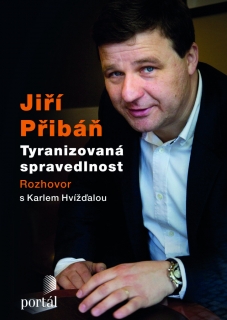 PŘIBÁŇ JIŘÍ-TYRANIZOVANÁ SPRAVEDLNOST ROZHOVOR