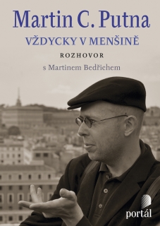 MARTIN C.PUTNA-VŽDYCKY V MENŠINĚ ROZHOVOR S M.BEDŘICHEM