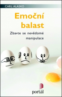 EMOČNÍ BALAST ZBAVTE SE NEVĚDOMÉ MANIPULACE