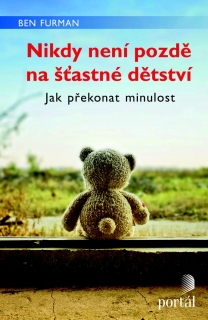 NIKDY NENÍ POZDĚ NA ŠŤASTNÉ DĚTSTVÍ