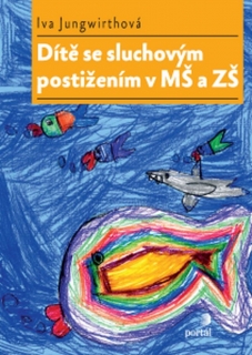 DÍTĚ SE SLUCHOVÝM POSTIŽENÍM V MŠ A ZŠ