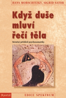 KDYŽ DUŠE MLUVÍ ŘEČÍ TĚLA STRUČNÝ PŘEHLED PSYCHOSOMATIKY