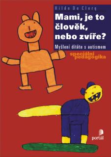 MAMI,JE TO ČLOVĚK,NEBO ZVÍŘE? MYŠLENÍ DĚTÍ S AUTISMEM