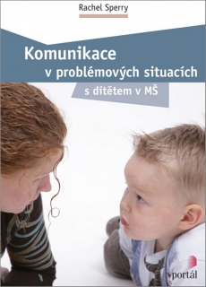 KOMUNIKACE V PROBLÉMOVÝCH SITUACÍCH S DÍTĚTEM V MŠ
