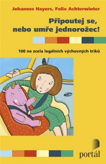 PŘIPOUTEJ SE,NEBO UMŘE JEDNOROŽEC!100 NE ZCELA LEGÁLNÍCH...