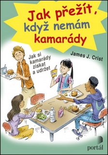 JAK PŘEŽÍT,KDYŽ NEMÁM KAMARÁDY