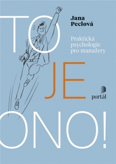 TO JE ONO! PRAKTICKÁ PSYCHOLOGIE PRO MANAŽERY