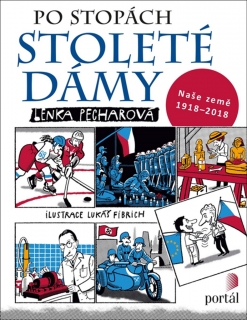 PO STOPÁCH STOLETÉ DÁMY-NAŠE ZEMĚ 1918-2018