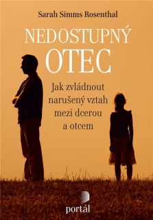 NEDOSTUPNÝ OTEC JAK ZVLÁDNOUT NARUŠENÝ VZTAH MEZI...