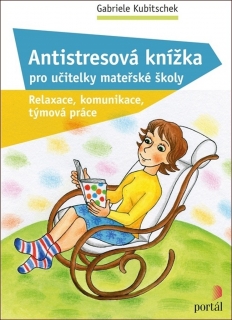 ANTISTRESOVÁ KNÍŽKA PRO UČITELKY MATEŘSKÉ ŠKOLY