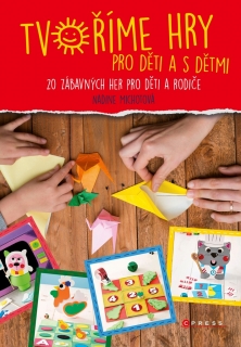 TVOŘÍME HRY PRO DĚTI A S DĚTMI