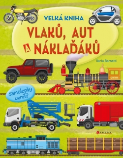 VELKÁ KNIHA VLAKŮ, AUT A NÁKLAĎÁKŮ