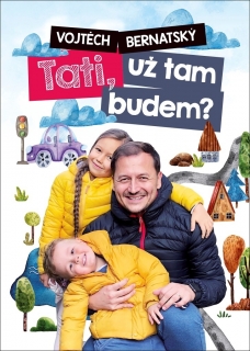 VOJTĚCH BERNATSKÝ: TATI, UŽ TAM BUDEM?
