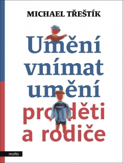 UMĚNÍ VNÍMAT UMĚNÍ PRO DĚTI A RODIČE