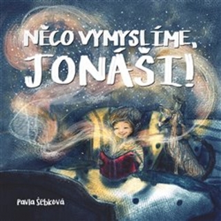 NĚCO VYMYSLÍME, JONÁŠI!